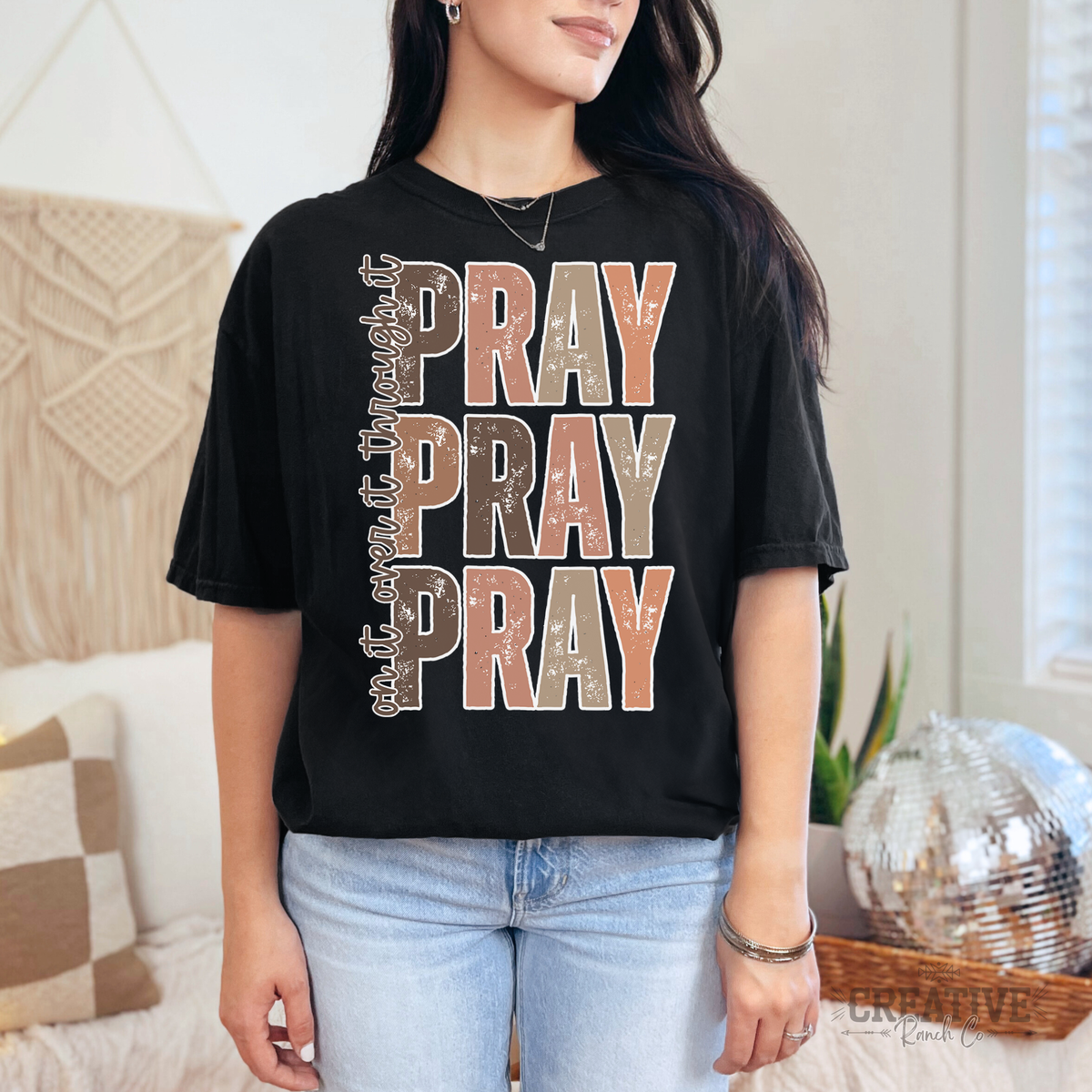 Pray On It Pray Over It Pray Through It Comfort Colors Tee in Black — Creative Ranch